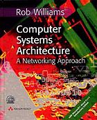 Computer systems architecture : a networking approach