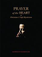 The prayer of the heart in Christian & Sufi mysticism 